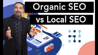 Organic SEO vs Local SEO What's the Difference?