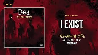 Ded - I Exist (Official Audio)