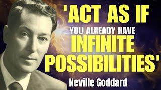 ACT AS IF You Already Have INFINITE POSSIBILITIES | Neville Goddard