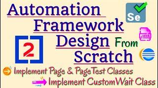 Session 2 - Selenium Framework using Java | Implement - Page Objects, Test Classes, CustomWait Class