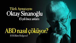 Oktay Sinanoğlu, Amerika'nın çöküşünü 10 yıl önce böyle anlattı » 1. Bölüm