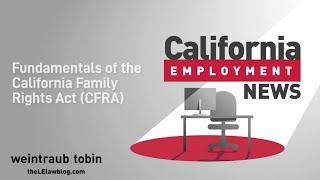 California Employment News: Fundamentals of the California Family Rights Act (CFRA)