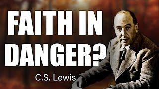 CS Lewis Urgent Warning: Is Our Faith Leading Us Into Danger?