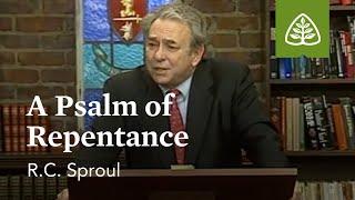 A Psalm of Repentance: Psalm 51 with R.C. Sproul