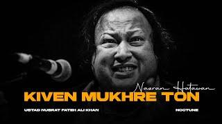 KIVEN MUKHRE TON NAZRAN HATAWAN (REMIX) - NUSRAT FATEH ALI KHAN X NOCTUNE