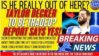 DETROIT LIONS BREAKING NEWS - TAYLOR DECKER COULD BE TRADED OUT OF DETROIT? SI REPORT SAYS YES.