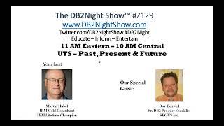 The DB2Night Show Episode #Z129: UTS - Past, Present & Future