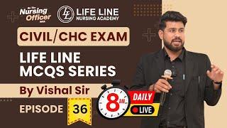 Episode -: 36, Life Line MCQs Series For CIVIL/CHC Exam | By Vishal Sir