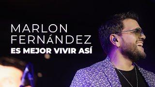 Marlon Fernández - Es Mejor Vivir Así (Video Oficial)