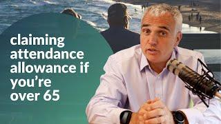 Claiming Attendance Allowance if you’re over 65