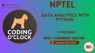 NPTEL Data Analytics with Python Week 7 Assignment Solution January - April 2025  IIT Roorkee