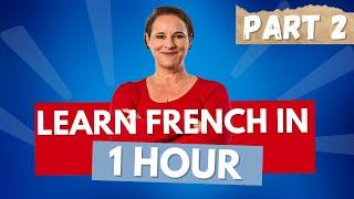 Learn French in 1 Hour (Beginner Course Part 2)!