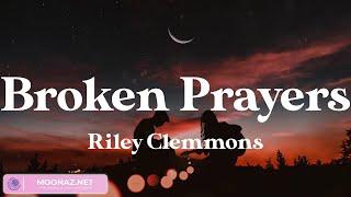 Broken Prayers - Riley Clemmons (Lyric Video)