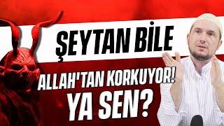 Şeytan bile Allah'tan korkuyor! Ya sen? / 05.02.2019 / Kerem Önder