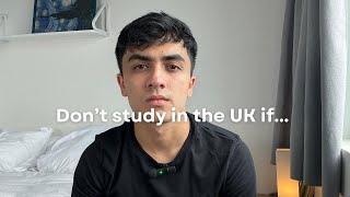 Don't go to the UK to study if…