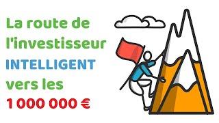 La Route de l'Investisseur Intelligent Vers 1,000,000 €€€