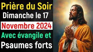  Prière du Soir - Dimanche 17 Novembre 2024 avec Évangile du Soir et Psaume Protection pour Dormir