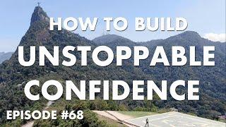 How to Build Unstoppable Confidence
