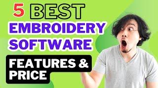 TOP 5 BEST EMBROIDERY SOFTWARE | 5 BEST EMBROIDERY DIGITIZING APPLICATIONS | Features & Prices