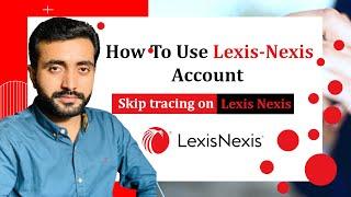 How to use Lexis-Nexis account for skip tracing || Skip tracing on Lexis Nexis