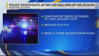 Police: Nearly 150 gallons of oil go missing from Bedford County home