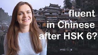 Will you speak Chinese fluently after passing HSK 6? What can HSK 6 holder really do?