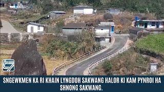 SNGEWKMEN KA RI KHAIN LYNGDOH SAKWANG HALOR KI KAM PYNROI HA SHNONG SAKWANG.