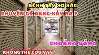 THÔI RỒI! KHÔNG THỂ TRỤ NỔI TIỂU THƯƠNG NGÔI CHỢ LỚN NHẤT SÀI GÒN ĐÓNG CỬA BỎ SẠP TE TUA XƠ XÁC