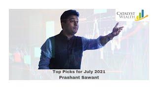 Top Picks for July 2021 by Prashant Sawant | Catalyst Wealth