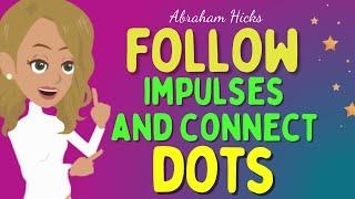 Abraham Hicks2024 - Following impulses and connect dots  The law of attraction