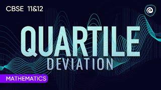 Quartile Deviation | Mathematics | CBSE Class 11 | Embibe: Achieve CBSE Class 11&12