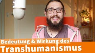 Der Transhumanismus im Lichte des Neohumanismus