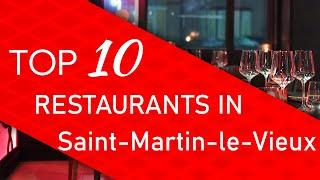 Top 10 best Restaurants in Saint-Martin-le-Vieux, France