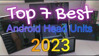 2023's Top 7 Android Head Units