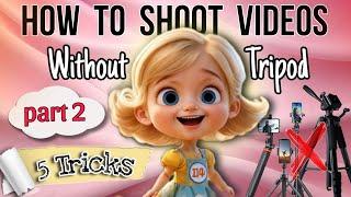 How to shoot Videos without tripod  | 5 Tricks! | Part 2 | Shifa Craft |