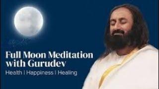 | Full Moon Meditation English | by H.H.Sri Sri Ravishankar Ji | #fullmoon #gurudevsrisriravishankar