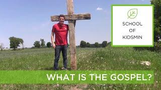 What is the Gospel  - School of KidsMin