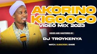 AKORINO KIGOOCO VIDEO MIX 2024 | DJ TROYKENYA