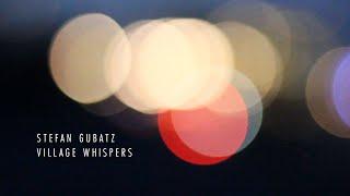 Stefan Gubatz - Village Whispers