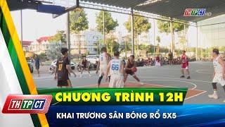 Khai trương sân bóng rổ 5x5 | Cần Thơ TV