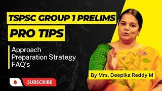 HOW TO APPROACH TSPSC GROUP 1 PRELIMS & MAINS | FAQ'S & PREPARATION STRATEGY BY MRS. DEEPIKA REDDY