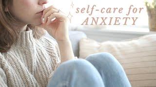 7 SELF-CARE Habits for Anxiety (+ panic attacks)