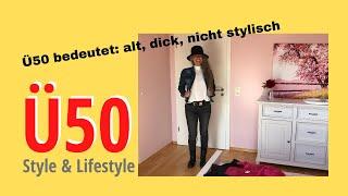 Ü50 bedeutet: alt, dick, nicht stylisch ️ Ü50 Style & Lifestyle | Manuela Starkmann