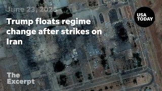 Trump floats regime change after strikes on Iran | The Excerpt