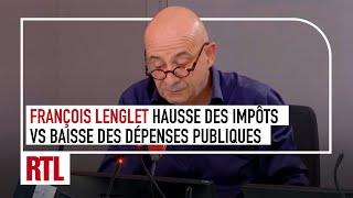 François Lenglet : baisse des dépenses publiques vs hausse des impôts