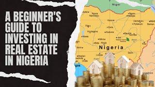 The Ultimate Beginner's Guide to Real Estate Investing in Nigeria