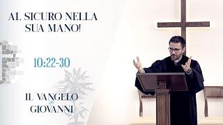 30 | Giovanni 10:22-30 | Al sicuro nella Sua mano!