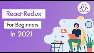 Redux Explained for Beginners in 2021 | Best way possible