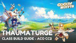 GO GO MUFFIN | THAUMATURGE - CLASS BUILD GUIDE - ACO CC2