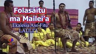 Ekalesia Aso Fitu - LAULI'I : Folasāitu ma Mailei'a